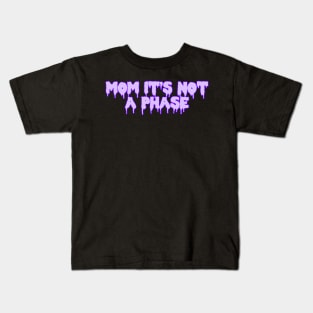 Mom It’s Not A Phase Kids T-Shirt